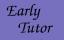 Early Tutor